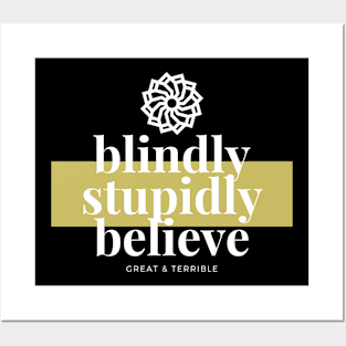 BLIND, STUPID, BELIEF (Dark) Posters and Art